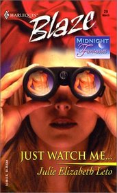 Just Watch Me (Midnight Fantasies) (Harlequin Blaze, No 29)