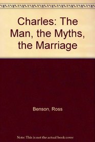 Charles: The Man, the Myths, the Marriage