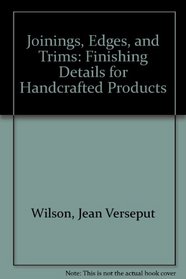 Joinings, Edges, and Trims: Finishing Details for Handcrafted Products