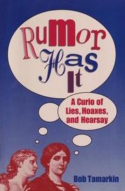 Rumor Has It: A Curio of Lies, Hoaxes, and Hearsay