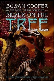 Silver on the Tree (Dark is Rising, Bk 5)