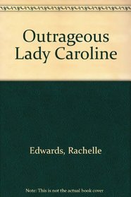 Outrageous Lady Caroline