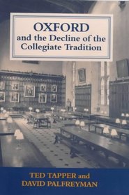 Oxford and the Decline of the Collegiate Tradition (Woburn Education Series)