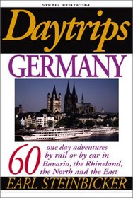 Daytrips Germany, 6th Edition : 60 One Day Adventures by Rail or by Car in Bavaria, the Rhineland, the North and the East (Daytrips Germany)