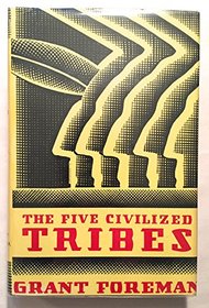 Five Civilized Tribes (Civilization of the American Indian, No 8)