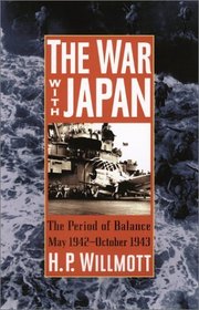 The War with Japan: The Period of Balance, May 1942-October 1943 : The Period of Balance, May 1942-October 1943 (Total War Series, Number 1)