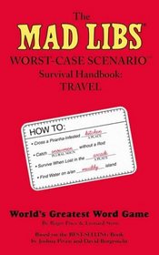 The Mad Libs Worst-Case Scenario Survival Handbook: Travel (Mad Libs Worst-Case Scenario Handbooks)