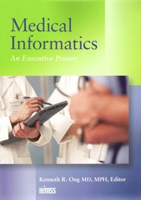 Medical Informatics: An Executive Primer