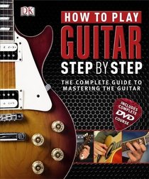 How to Play Guitar Step by Step. (Step By Step Book & DVD)
