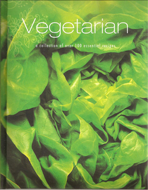 Vegetarian: A Collection of Over 100 Essential Recipes