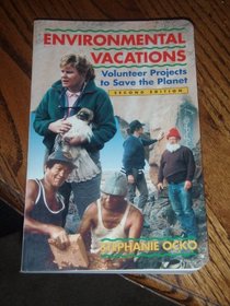 Environmental Vacations: Volunteer Projects to Save the Planet (Environmental Vacations)