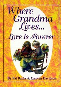 Where Grandma Lives...Love is Forever