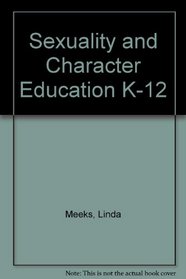 Sexuality and Character Education K-12
