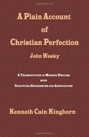 A Plain Account of Christian Perfection as Believed and Taught by the Reverend Mr. John Wesley: A Transcription in Modern English (Asbury Theological Seminary Series in World Christian Revita)