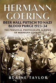 Hermann Goring Albums Volume 2:  Beer Hall Putsch to Nazi Blood Purge 1923-34 (The Personal Photograph Albums of Hermann Goering)