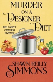 Murder on a Designer Diet (Red Carpet Catering, Bk 3)