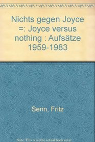 Nichts gegen Joyce =: Joyce versus nothing : Aufsatze, 1959-1983 (German Edition)