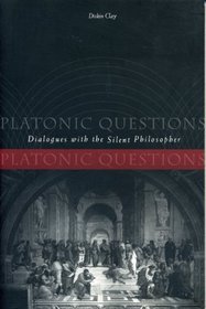 Platonic Questions: Dialogues With the Silent Philosopher