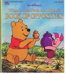 Winnie-The-Pooh and Piglets Book of Opposites (Walt Disney's)
