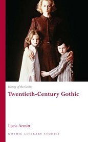 History of the Gothic: Twentieth-Century Gothic (University of Wales Press - Gothic Literary Studies) (v. 3)
