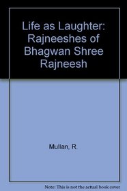 Life as Laughter: Following Bhagwan Shree Rajneesh