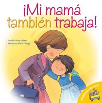 Mi Mama Tambien Trabaja!: Mom Works Too! (Spanish-Language Edition) (Hablemos De Esto!/ Let's Talk About It!) (Spanish Edition)