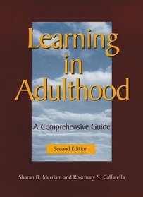 Learning in Adulthood : A Comprehensive Guide (Jossey Bass Higher and Adult Education Series)