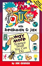 You Can With Beakman & Jax:Way More Science Stuff (You Can with Beakman & Jax)