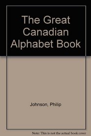 The Great Canadian Alphabet Book