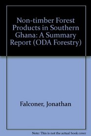 Non-timber Forest Products in Southern Ghana: A Summary Report (ODA Forestry)