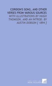Coridon's Song, and Other Verses From Various Sources: With Illustrations by Hugh Thomson, and an Introd. By Austin Dobson [ 1894 ]