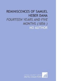 Reminiscences of Samuel Heber Dana: Fourteen Years and Five Months (1856 )