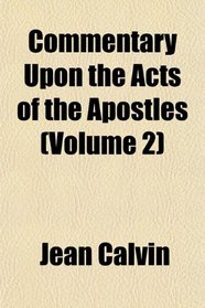 Commentary Upon the Acts of the Apostles (Volume 2)