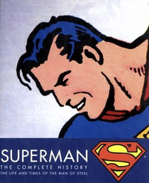 Superman: The Complete History-The Life and Times of the Man of Steel