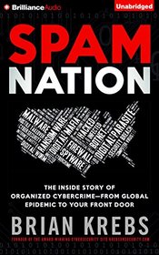 Spam Nation: The Inside Story of Organized Cybercrimefrom Global Epidemic to Your Front Door