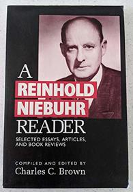 A Reinhold Niebuhr Reader: Selected Essays, Articles, and Book Reviews