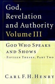God Who Speaks and Shows Fifteen Theses (God, Revelation & Authority)