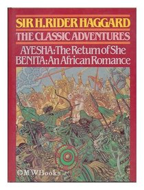 The Classic Adventures: Ayesha: the Return of She / Benita: An African Romance
