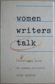 Women writers talk: Interviews with 10 women writers