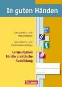 In guten Hnden - Gesundheits- und Krankenpflege. 1.-3. Ausbildungsjahr. Praxisbuch