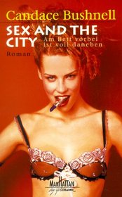 Sex and the city : am Bett vorbei ist voll daneben ; Roman