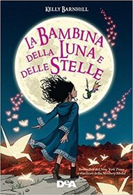 La bambina della luna e delle stelle (The Girl Who Drank the Moon) (Italian Edition)