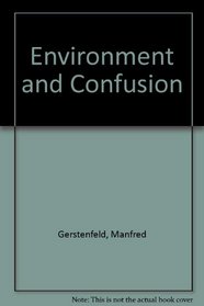 Environment and Confusion: An Introduction to a Messy Subject