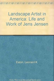 Landscape Artist in America: Life and Work of Jens Jensen