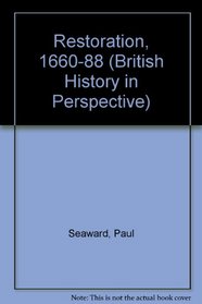 Restoration, 1660-88 (British History in Perspective)