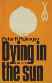 Dying in the Sun (African Writers Series, No 53)