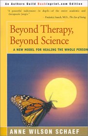 Beyond Therapy, Beyond Science: A New Model for Healing the Whole Person