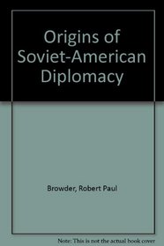 Origins of Soviet-American Diplomacy