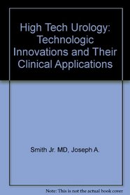 High Tech Urology: Technologic Innovations and Their Clinical Applications