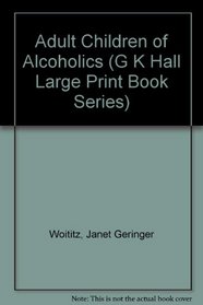 Adult Children of Alcoholics (G K Hall Large Print Book Series)